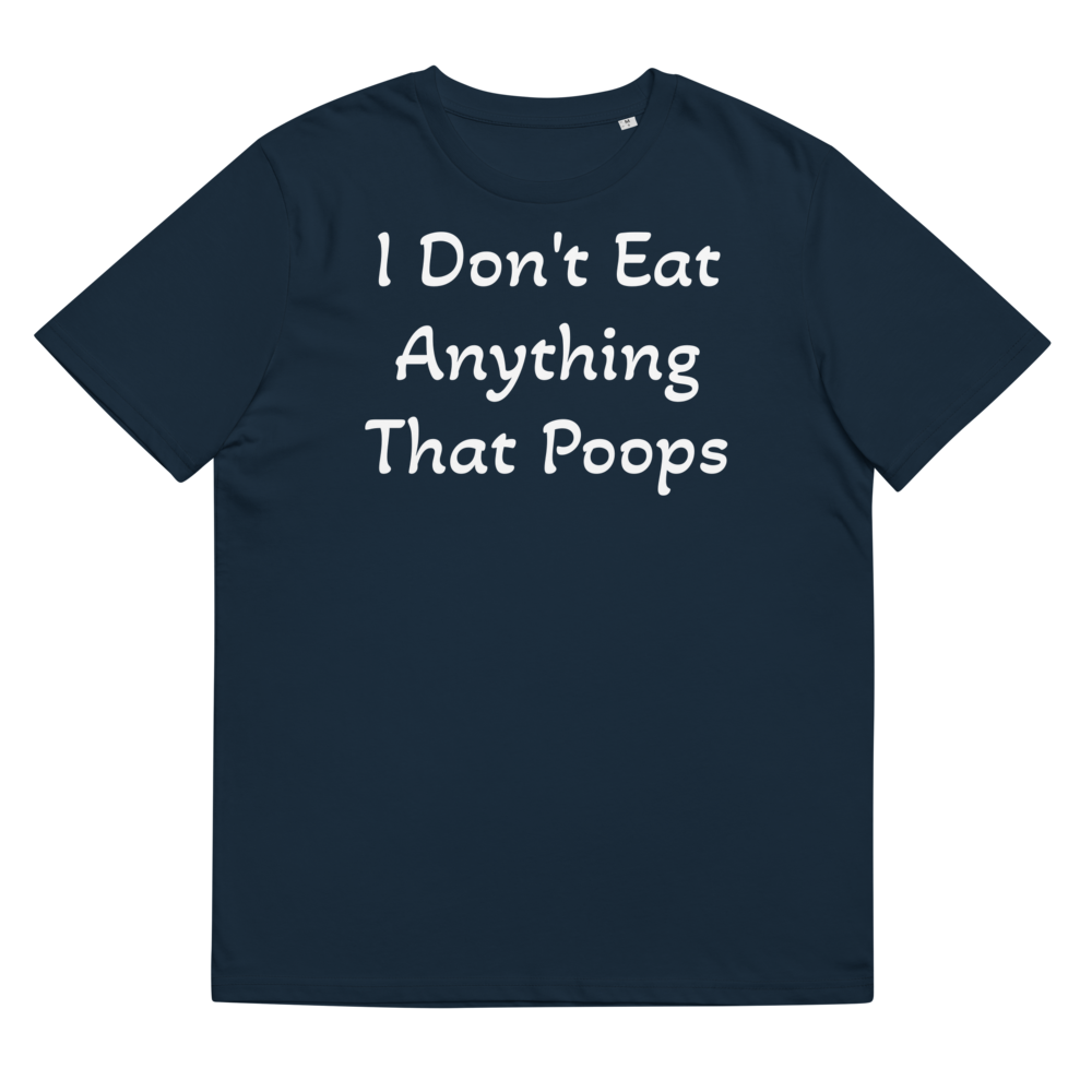 T-shirt unisexe en coton biologique I Don't Eat Anything That Poops
