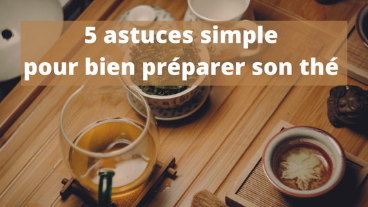 5 astuces simples pour bien préparer son thé