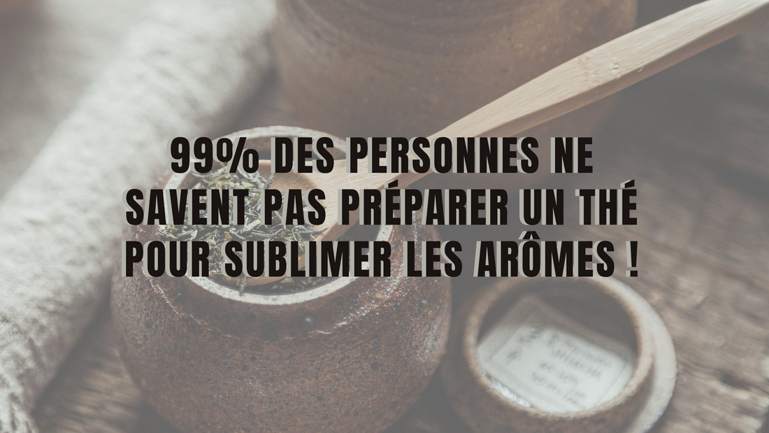 99% des personnes ne savent pas préparer un thé pour sublimer les arômes !