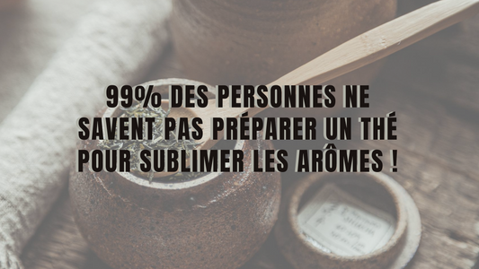 99% des personnes ne savent pas préparer un thé pour sublimer les arômes !