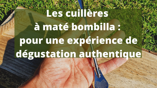 Les cuillères à maté bombilla : pour une expérience de dégustation authentique !