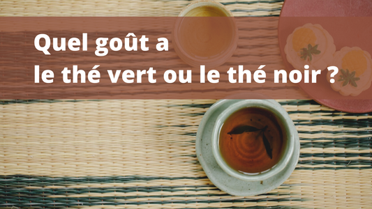 Quel goût a le thé vert ou le thé noir ?