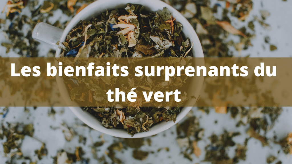 Les bienfaits surprenants du thé vert