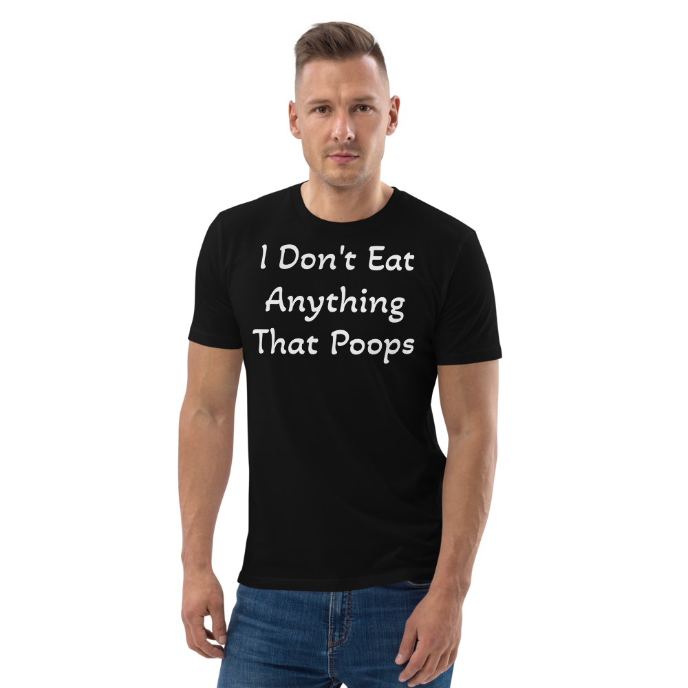 T-shirt unisexe en coton biologique I Don't Eat Anything That Poops